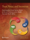 Image for Trust, voice, and incentives  : learning from local success stories in service delivery in the Middle East and North Africa