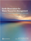 Image for Earth observation for water resources management  : current use and future opportunities for the water sector