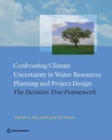 Image for Confronting climate uncertainty in water resources planning and project design : the decision tree approach