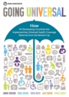 Image for Going universal  : how 24 developing countries are implementing universal health coverage reforms from the bottom up