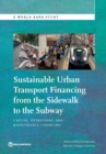 Image for Sustainable urban transport financing  : capital, operations, and maintenance financing from the sidewalk to the subway
