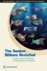 Image for The sunken billions revisited  : progress and challenges in global marine fisheries