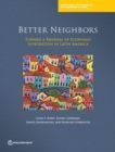 Image for Better neighbours : toward a renewal of economic integration in Latin America