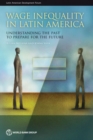 Image for Wage inequality in Latin America  : understanding the past to prepare for the future