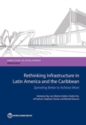 Image for Rethinking infrastructure in Latin America and the Caribbean : spending better to achieve more