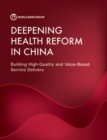 Image for Deepening health reform in China  : building high-quality and value-based service delivery