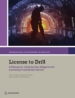Image for License to drill : a manual on integrity due diligence for licensing in extractive sectors