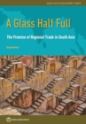 Image for A glass half full  : the promise of regional trade in South Asia