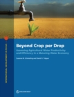 Image for Beyond crop per drop : assessing agricultural water productivity and efficiency in a maturing water economy