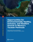 Image for Opportunities for environmentally healthy, inclusive, and resilient growth in Mexico&#39;s Yucatan Peninsula