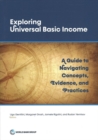 Image for Exploring universal basic income : a guide to navigate concepts, evidence, and practices