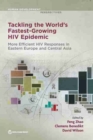 Image for Tackling the world&#39;s fastest growing HIV epidemic : more efficient HIV responses in Eastern Europe and Central Asia