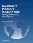 Image for Investment pioneers in South Asia  : the payoff of knowing your neighbors