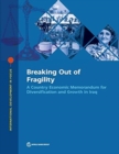 Image for Breaking Out of Fragility : A Country Economic Memorandum for Diversification and Growth in Iraq