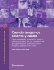 Image for Cuando tengamos sesenta y cuatro en America Latina y el Caribe : Oportunidades y desafios para la politica publica en un contexto de envejecimiento poblacional