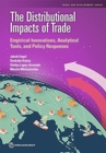 Image for The distributional impacts of trade  : empirical innovations, analytical tools, and policy responses