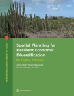 Image for Spatial planning for resilient economic diversification : La Guajira, Colombia