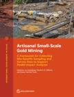 Image for Artisanal Small-Scale Gold Mining : A Framework for Collecting Site-Specific Sampling and Survey Data to Support Health-Impact Analyses