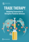 Image for Trade Therapy : Deepening Cooperation to Strengthen Pandemic Defenses