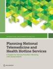 Image for Planning National Telemedicine and Health Hotline Services : A Toolkit for Service Providers Working with Governments