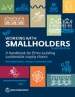 Image for Working with Smallholders : A Handbook for Firms Building Sustainable Supply Chains