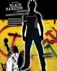 Image for Black Marxism and American Constitutionalism : An Interpretive History from  the Colonial Background to the Ascendancy of Barack Obama