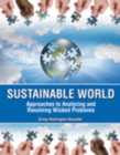 Image for Sustainable World : Approaches to Analyzing and Resolving Wicked Problems