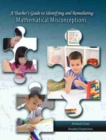 Image for A Teacher&#39;s Guide to Identifying and Remediating Mathematical Misconceptions