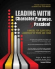 Image for Leading with Character, Purpose, AND Passion! A Model for Successful Leadership at Work and Home