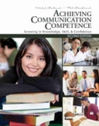 Image for Achieving Communication Competence: Growing in Knowledge, Skill, AND Confidence