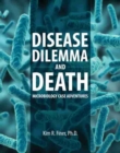 Image for Disease Dilemma and Death: Microbiology Case Adventures