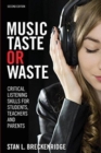 Image for Music Taste or Waste: Critical Listening Skills for Students, Teachers, and Parents
