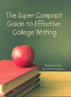 Image for The Super Compact Guide to Effective College Writing