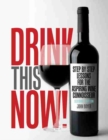 Image for Drink This NOW! Step by Step Lessons for the Aspiring Wine Connoisseur