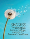 Image for Success! Knowledge and Inspiration to Acheive Your Greatest Potential in College and Beyond