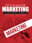 Image for Let&#39;s Plan for Marketing: A Student Friendly Workbook