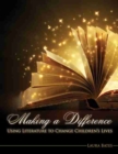 Image for Making a Difference: Using Literature to Change Children's Lives