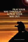 Image for Pray your way through &amp; Pray your way out