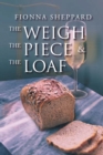Image for Weigh, The Piece And The Loaf