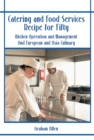 Image for Catering and Food Services Recipe for Fifty: Kitchen Operation and Management and European and Asia Culinary