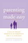 Image for Parenting Made Easy - the Middle Years: A Bag of Tricks Approach to Parenting the 6-12 Year Old