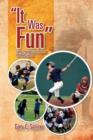 Image for &#39;&#39;It Was Fun&#39;&#39; : Some Thoughts for Parents on Youth Sports