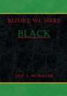Image for Before We Were Black