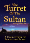 Image for Turret of the Sultan: A Collection of Poems and Plays