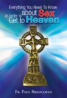 Image for Everything You Need to Know About Sex in Order to Get to Heaven
