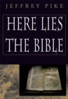 Image for Here Lies the Bible