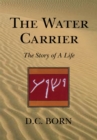 Image for Water Carrier: The Story of a Life
