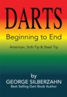 Image for Darts Beginning to End: American, Soft Tip &amp; Steel Tip