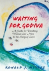 Image for Waiting for Godiva: A Guide for Thinking Men and Women to the Story of Love