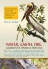 Image for Water, Earth, Fire: Louisiana&#39;s Natural Heritage